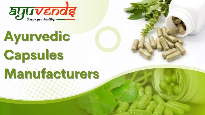 Ayurvedic Capsules Manufacturers