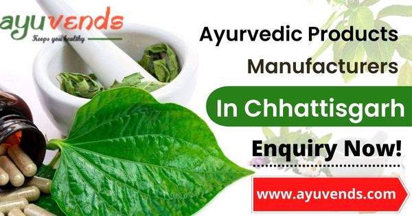 Ayurvedic Products Manufacturers in Chhattisgarh