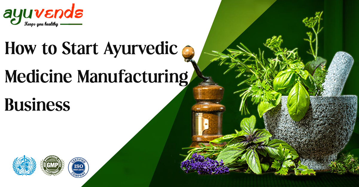 How to Start Ayurvedic Medicine Manufacturers Business